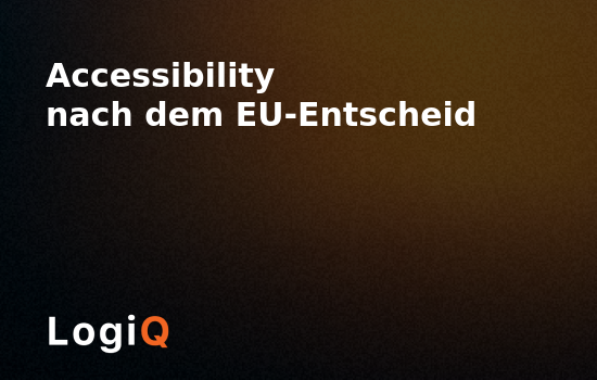 Accessibility nach dem EU‑Entscheid