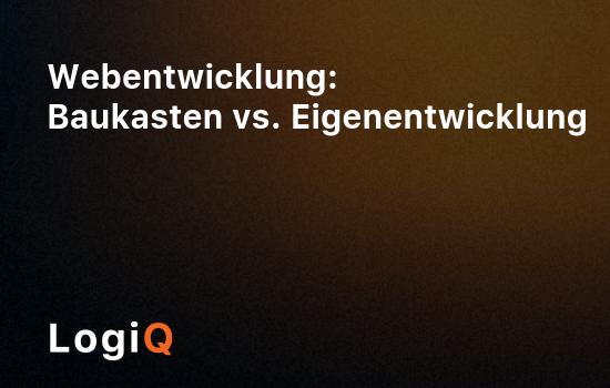 Webentwicklung: Baukasten vs. Eigenentwicklung